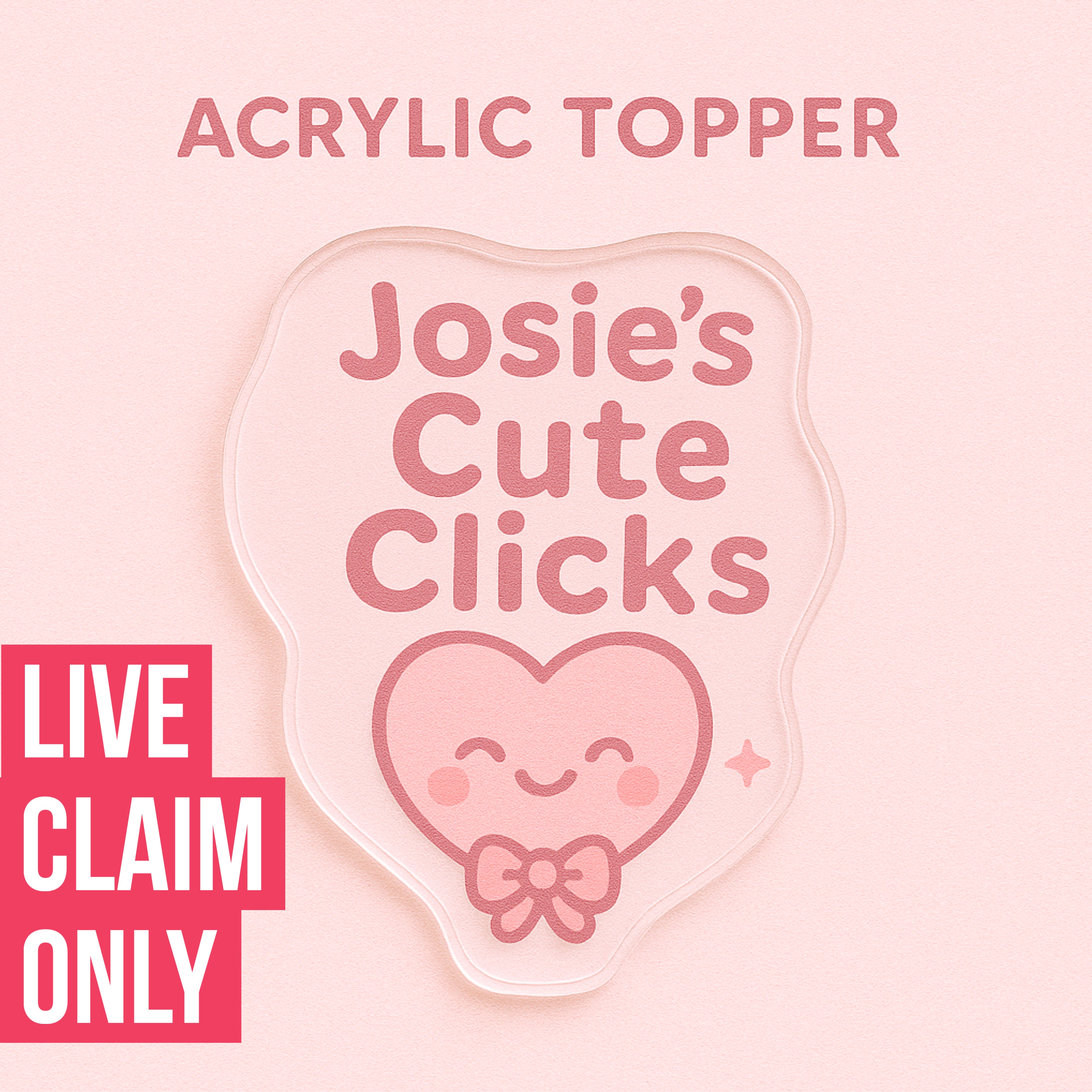 Acrylic Topper - Live Claim ONLY